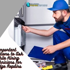 Important Questions to Ask While Hiring Technicians for Fridge Repairs