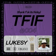 TFIF #004 / GUEST MIX / LUKESY
