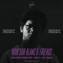 ZDX - Noir Sur Blanc & Galaxie Radio FM Mix