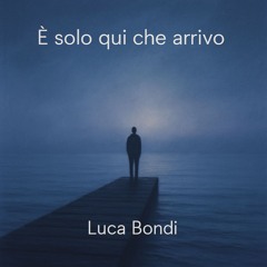 È Solo Qui Che Arrivo