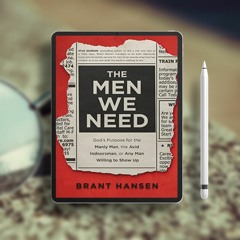 The Men We Need: God’s Purpose for the Manly Man, the Avid Indoorsman, or Any Man Willing to Sh