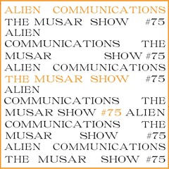 The MUSAR Show #75 - Alien Communications