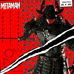 MetaMan - Chayboss X Hex Effect X Cacophonic