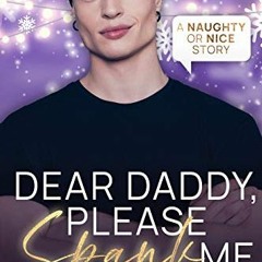 [Download] EBOOK 📄 Dear Daddy, Please Spank Me (Naughty or Nice Book 2) by  Chara Cr