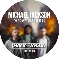 Michael Jackson - They Don't Care About Us (Mikx & Khaki Remix) [FREE DOWNLOAD]