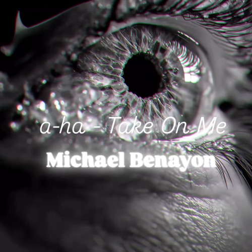a-ha - Take On Me - Michael Benayon