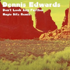 Dennis Edwards - Don't Look Any Further (Nayio Bitz Remix)