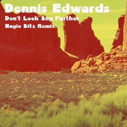 Dennis Edwards - Don't Look Any Further (Nayio Bitz Remix)