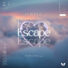 (G)I-DLE ((여자)아이들) - Escape (TWONATURE Edit)