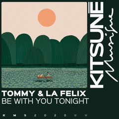 La Felix & Tommy - Be withYou Tonight | Kitsuné Musique