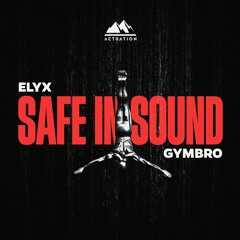 ELYX, GYMBRO - Safe In Sound [ACTUATION]