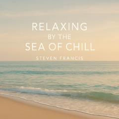 RELAXING BY THE SEA OF CHILL