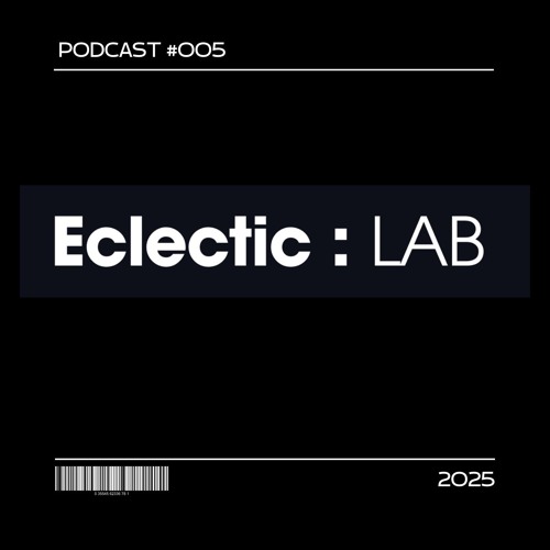 Eclectic:LAB Podcast #005