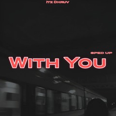 With You (Sped Up)