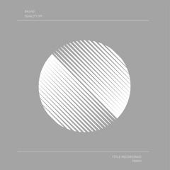 Balad - Duality (Original Mix) [Title Recordings]