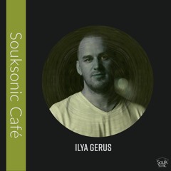 Souksonic Café 003 Guestmix Ilya Gerus