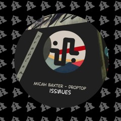 HouseHub Premiere: Micah Baxter - Droptop (Issues)