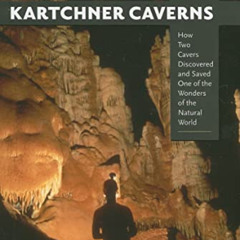 [DOWNLOAD] PDF 📧 Kartchner Caverns: How Two Cavers Discovered and Saved One of the W