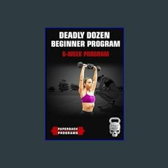 #^Ebook 📖 Deadly Dozen Beginner Program     Paperback – November 21, 2023 <(DOWNLOAD E.B.O.O.K.^)