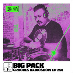 Big Pack presents Grooves Radioshow 250