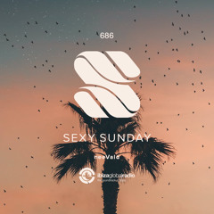 Sexy Sunday Radio Show 686 - IBIZA GLOBAL RADIO