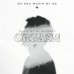 [Remix Edition] Orgasm By Oz aka Muzik By Oz [Muzik By Oz Records]