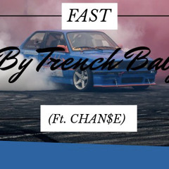 FAST (Ft. Chan$e)