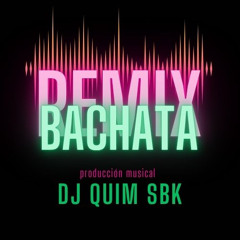 dj quim sbk - rmx bachata I love you baby