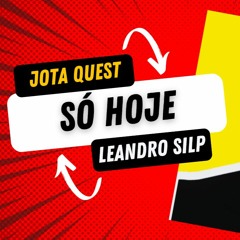 SÓ HOJE - Jota Quest (Leandro Silp)