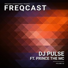 DJ PULSE FT. Prince the MC - Freqcast Vol. 62