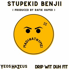 StupeKid Benjii - Mad At Me( ft. Yeos HaZeus x DripWitDuhFit ) (Prod By Xotic)