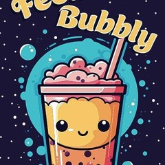 ⏳ READ EPUB Feelin' Bubbly with Boba Tea Full Online