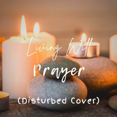 Living Will - Prayer (Disturbed Cover) (feat. Wesley Christensen)