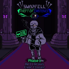 [Swapfell:Theft of Existence]Phase 1 - Hell Grows Even Closer(Alt version)