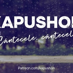 Kapushon - Cântecele, cântecele