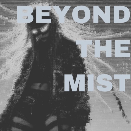 Beyond the Mist