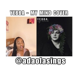 Yebba - My Mind Cover (adaolasings)