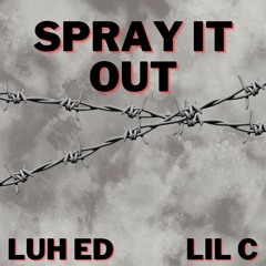 Spray It Out (feat. Lil C)