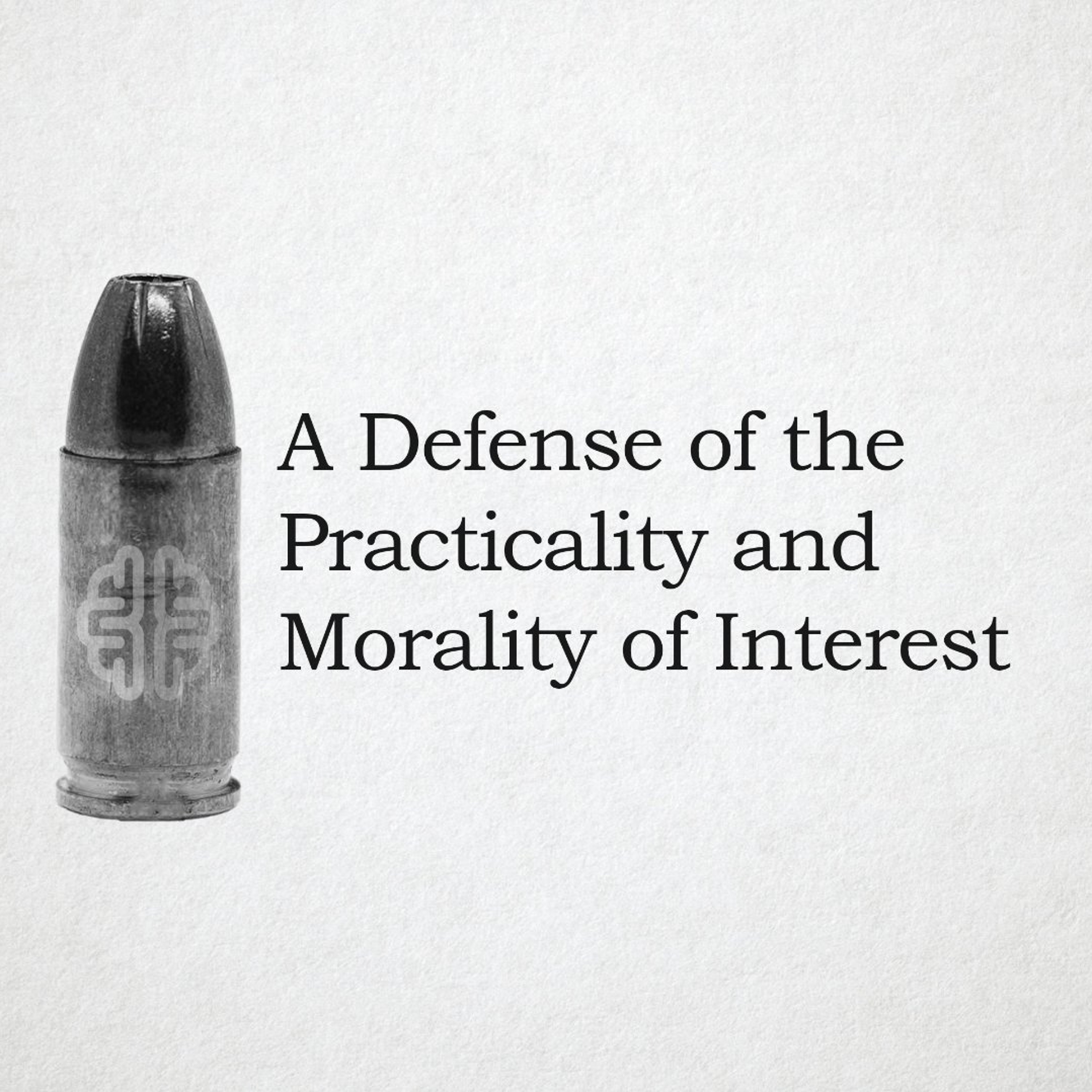 New Discourses Bullets 187 - A Defense of the Practicality and Morality of Interest