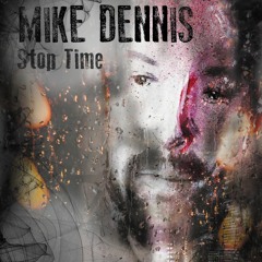 Mike Dennis - Stop Time