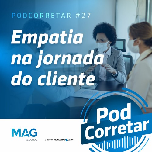 Stream Episode 27 Empatia Na Jornada Do Cliente By MAG Seguros 