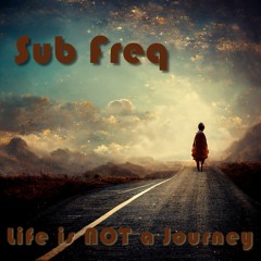 Life Is Not A Journey