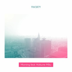 Morning feat. Hatsune Miku (Original Mix)