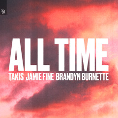 Takis feat. Jamie Fine & Brandyn Burnette - All Time