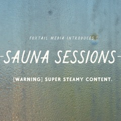 Sauna Sessions Episode 1: Get Steamy