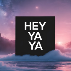 Hey Ya Ya