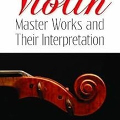 View [KINDLE PDF EBOOK EPUB] Violin Master Works and Their Interpretation (Dover Book