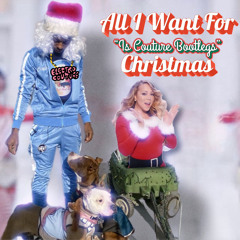 Mariah Carey - All I Want For Christmas (Is Couture Bootlegs)
