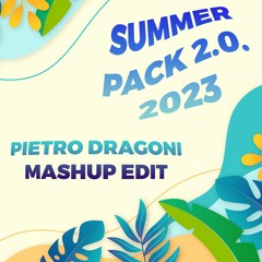 SUMMER PACK 2023 2.0 (PIETRO DRAGONI MASHUP EDIT)