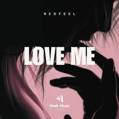 Redfeel - Love Me